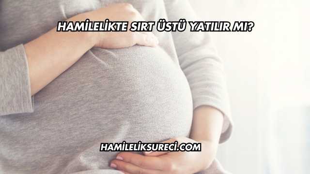 Hamilelikte Sırt Üstü Yatılır mı?