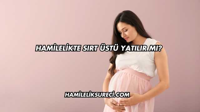 Hamilelikte Sırt Üstü Yatılır mı?