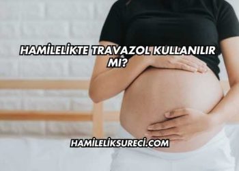 Hamilelikte Travazol Kullanılır mı?