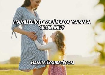 Hamilelikte Vajinada Yanma Olur mu?