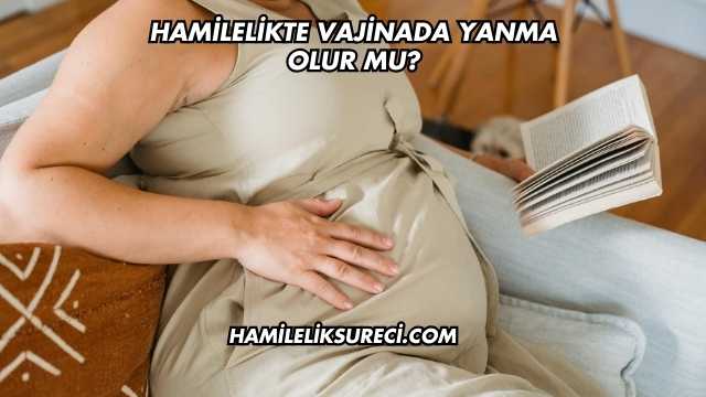Hamilelikte Vajinada Yanma Olur mu?