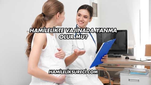 Hamilelikte Vajinada Yanma Olur mu?