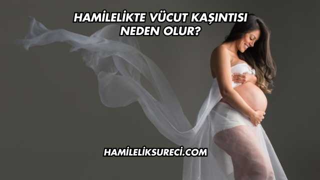 Hamilelikte Vücut Kaşıntısı Neden Olur?