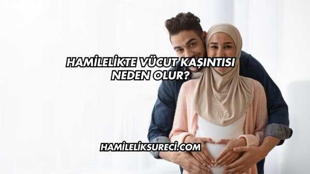 Hamilelikte Vücut Kaşıntısı Neden Olur?