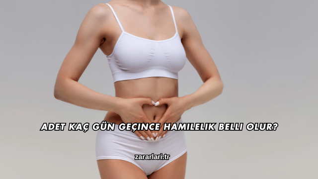 Adet Kaç Gün Geçince Hamilelik Belli Olur?