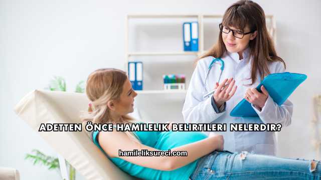 Adetten Önce Hamilelik Belirtileri Nelerdir?