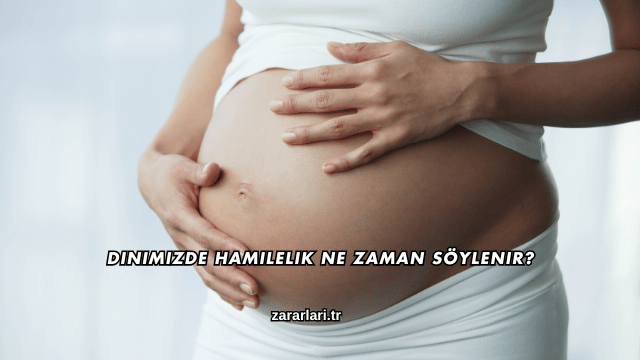 Dinimizde Hamilelik Ne Zaman Söylenir?