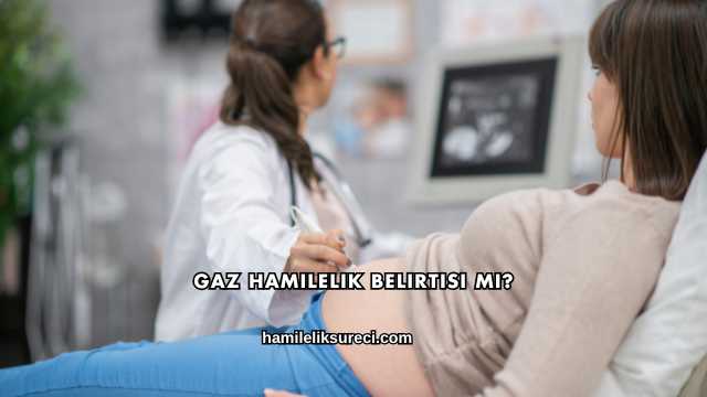 Gaz Hamilelik Belirtisi mi?