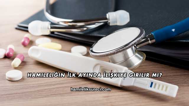 Hamileliğin İlk Ayında İlişkiye Girilir mi?