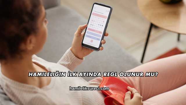 Hamileliğin İlk Ayında Regl Olunur mu?