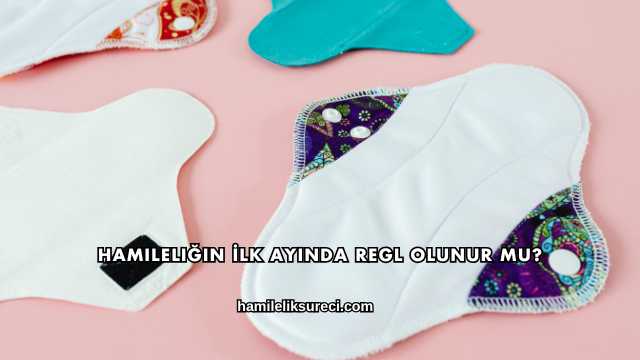 Hamileliğin İlk Ayında Regl Olunur mu?