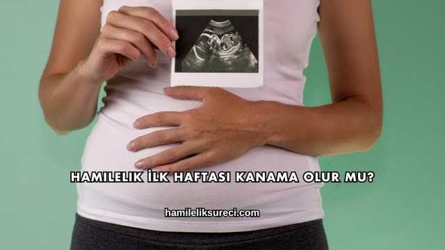 Hamilelik İlk Haftası Kanama Olur mu?