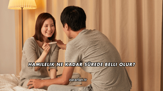 Hamilelik Ne Kadar Sürede Belli Olur?