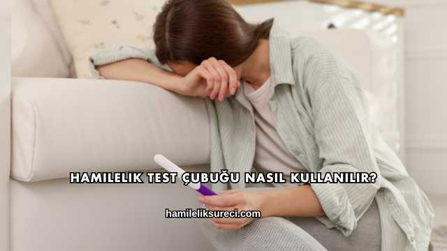 Hamilelik Test Çubuğu Nasıl Kullanılır?