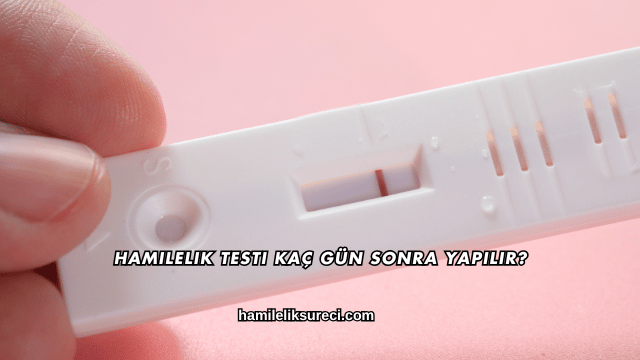 Hamilelik Testi Kaç Gün Sonra Yapılır?