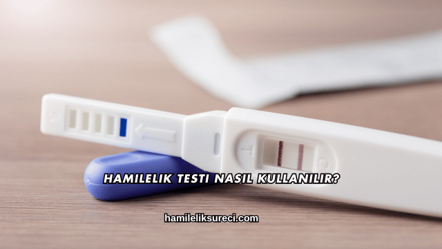 Hamilelik Testi Nasıl Kullanılır?