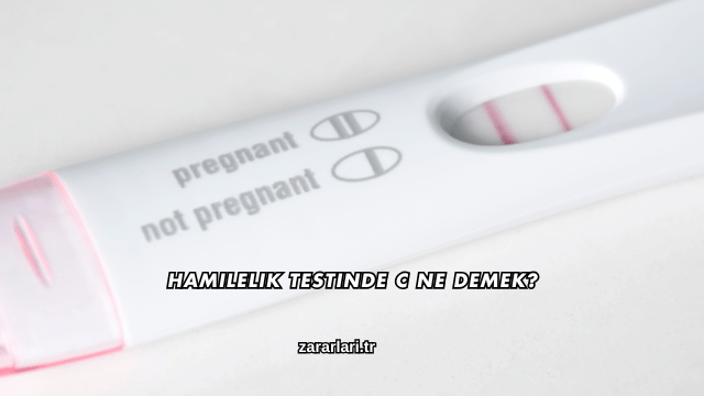 Hamilelik Testinde C Ne Demek?
