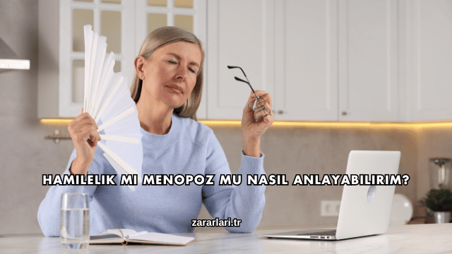 Hamilelik mi Menopoz mu Nasıl Anlayabilirim?