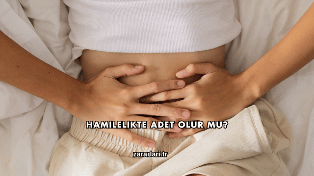 Hamilelikte Adet Olur mu?