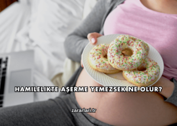 Hamilelikte Aşerme Yemezsek Ne Olur?