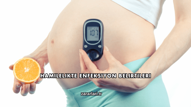 Hamilelikte Enfeksiyon Belirtileri