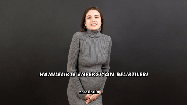 Hamilelikte Enfeksiyon Belirtileri