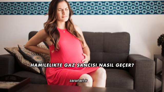Hamilelikte Gaz Sancısı Nasıl Geçer?