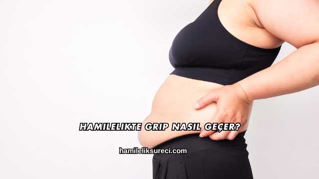 Hamilelikte Grip Nasıl Geçer?
