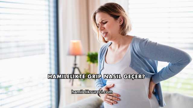 Hamilelikte Grip Nasıl Geçer?