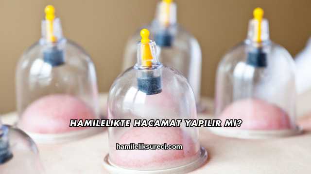 Hamilelikte Hacamat Yapılır mı?