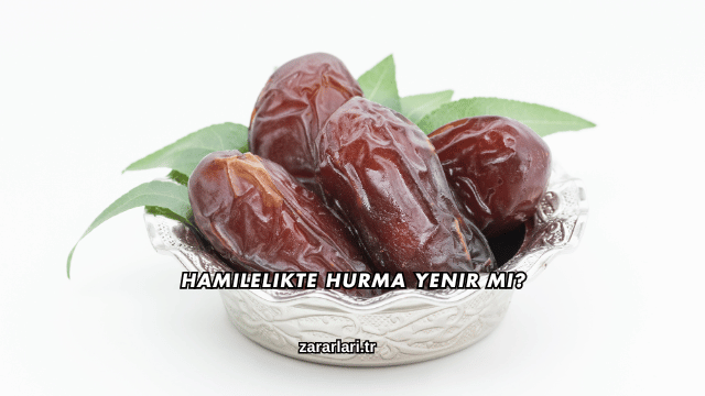 Hamilelikte Hurma Yenir mi?