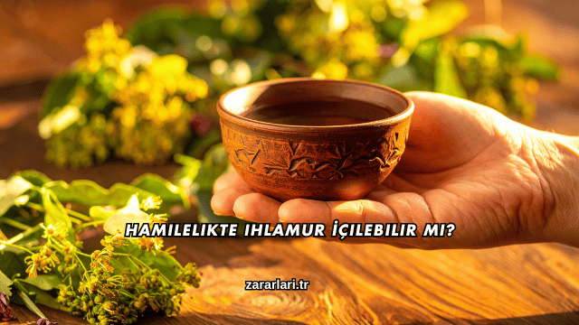 Hamilelikte Ihlamur İçilebilir mi?