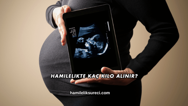 Hamilelikte Kaç Kilo Alınır?