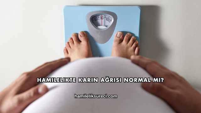 Hamilelikte Karın Ağrısı Normal mi?