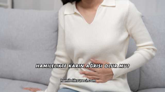 Hamilelikte Karın Ağrısı Olur mu?