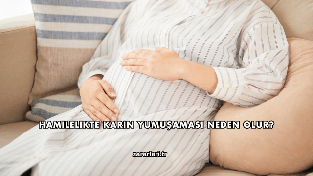 Hamilelikte Karın Yumuşaması Neden Olur?