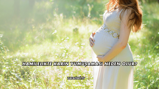 Hamilelikte Karın Yumuşaması Neden Olur?
