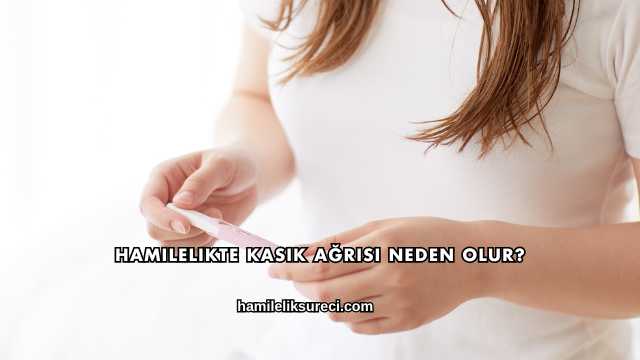 Hamilelikte Kasık Ağrısı Neden Olur?