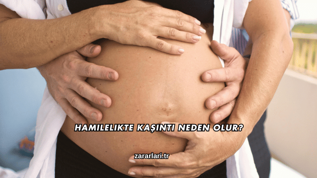 Hamilelikte Kaşıntı Neden Olur?