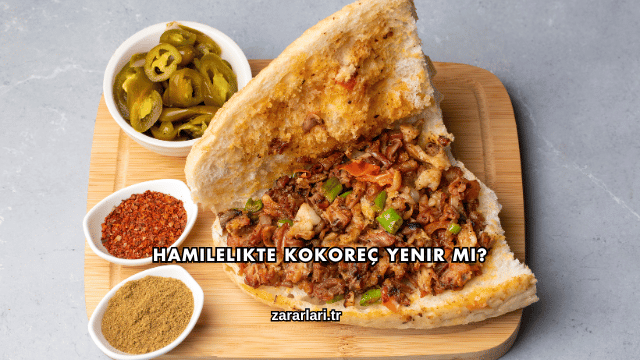 Hamilelikte Kokoreç Yenir mi?