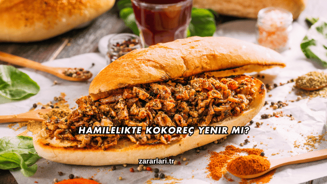 Hamilelikte Kokoreç Yenir mi?