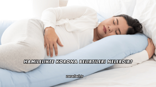 Hamilelikte Korona Belirtileri Nelerdir?