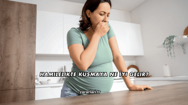Hamilelikte Kusmaya Ne İyi Gelir?