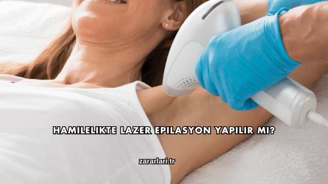 Hamilelikte Lazer Epilasyon Yapılır mı?