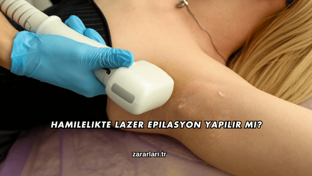Hamilelikte Lazer Epilasyon Yapılır mı?
