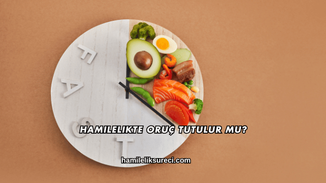 Hamilelikte Oruç Tutulur mu?