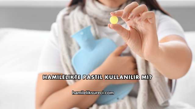Hamilelikte Pastil Kullanılır mı?