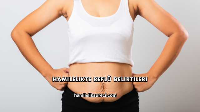 Hamilelikte Reflü Belirtileri