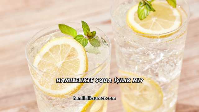 Hamilelikte Soda İçilir mi?