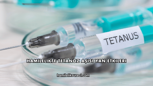 Hamilelikte Tetanoz Aşısı Yan Etkileri